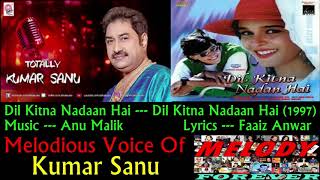 Dil Kitna Nadaan Hai --- Dil Kitna Nadaan Hai 1997 --- Melodious Voice Of Kumar Sanu