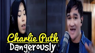 Charlie Puth - Dangerously covered by Ridwan Feat Astry Suci