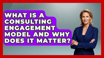 What Is A Consulting Engagement Model And Why Does It Matter? - Consulting Career Hub