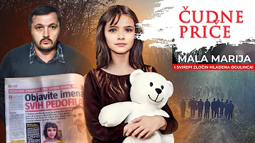 ČUDNE PRIČE 218 - MALA MARIJA i svirepi zločin Mladena Ogulinca❗