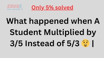 Student Multiplied by 3/5 Instead of 5/3 😲 | Find % Error | Math Trick