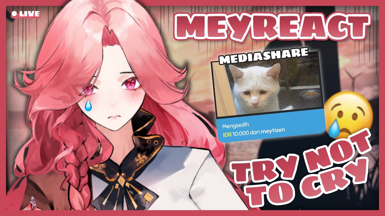 🔴 [ MEYREACT ] VTUBER CENGENG TRY NOT TO CRY? 😭 [ DO/SUBATHON part 381 ]