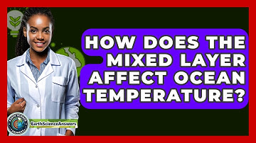 How Does The Mixed Layer Affect Ocean Temperature? - Earth Science Answers