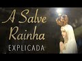 A Salve Rainha explicada - Padre Paulo Ricardo