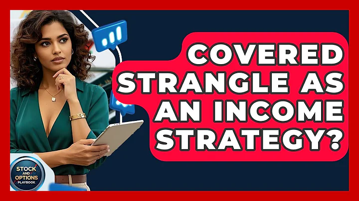 Covered Strangle As An Income Strategy? - Stock and Options Playbook