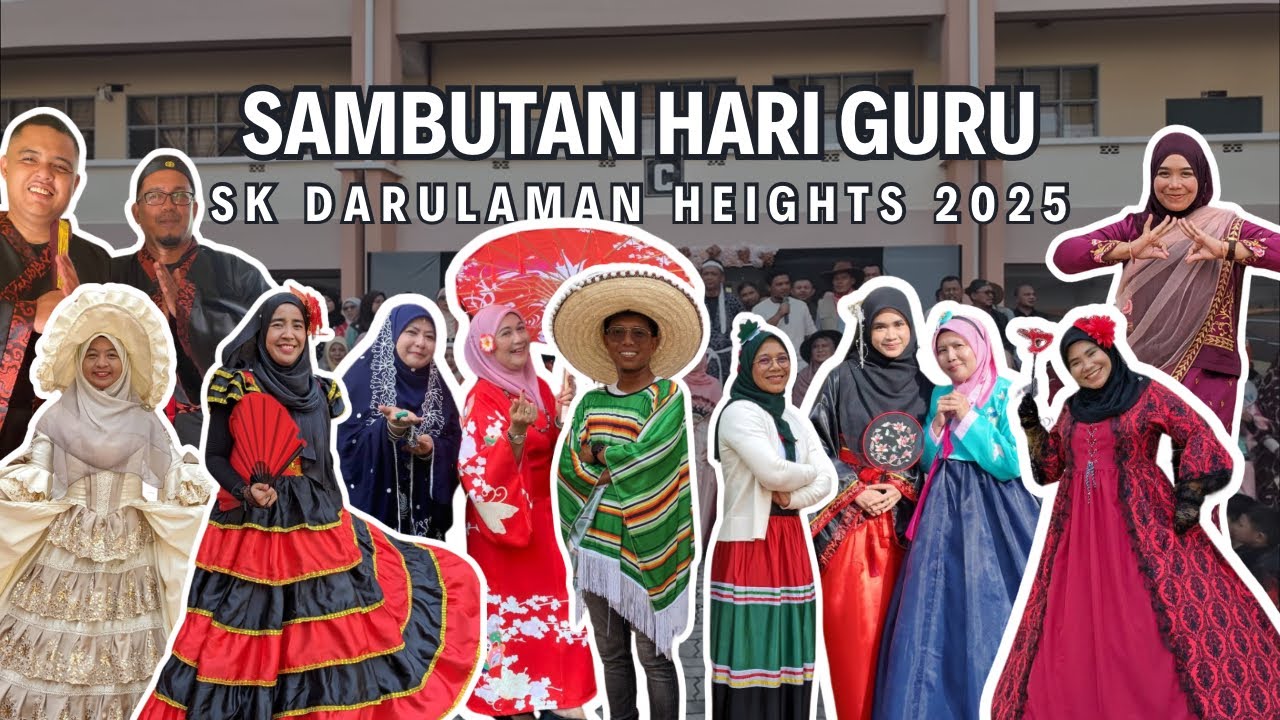 Edisi Khas 102: SAMBUTAN HARI GURU SK DARULAMAN HEIGHTS 2025 (Tema : World Culture)