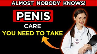 UROLOGIST EXPLAINS: 5 Essential Care You Need to Take With Your Penis | MEN'S HEALTH
