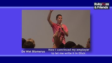 Rubyfuza 2020: De Wet Blomerus - How I convinced my employer to let me write it in Elixir