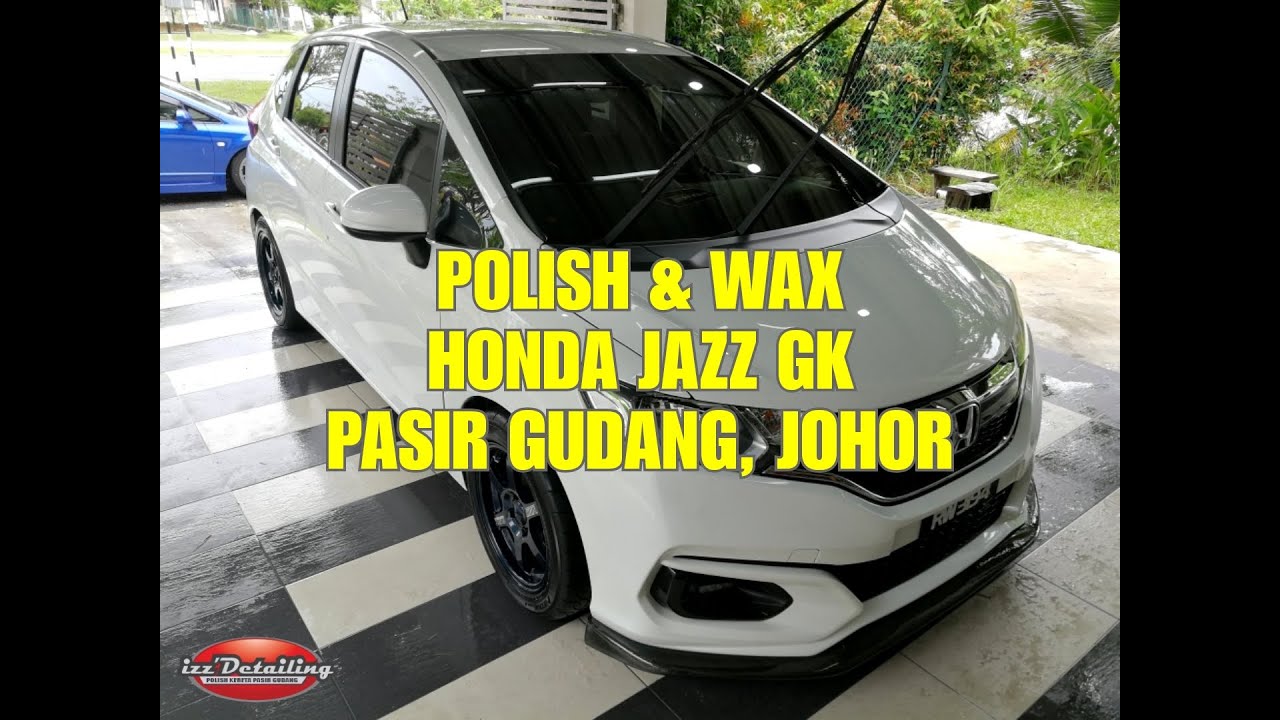 Honda Jazz Gk Polish Wax Pasir Gudang Johor Youtube