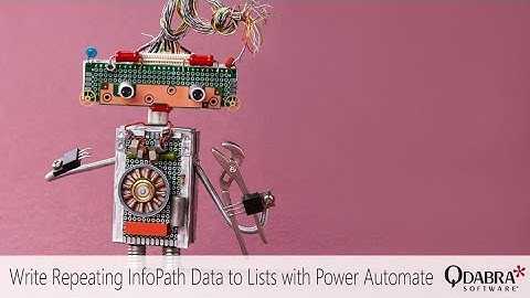 Write Repeating InfoPath Data to Lists with Power Automate: Qdabra Webinar 2020-02-13