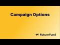Campaign Options - FutureFund Unscripted