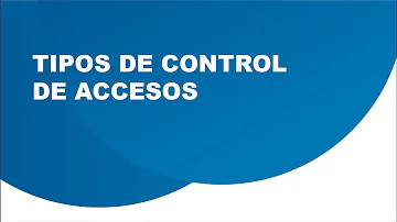 ¿Cuáles son los dos tipos principales de control de acceso?