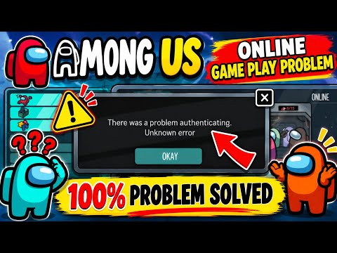 Fix Among Us There was a problem authenticating Unknown error | Among Us Game Play Problem Today