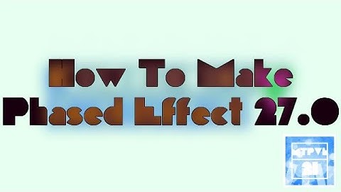 (RQ) How To Make Phased Effect 27.0 (FOR REAL THIS TIME)