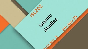 ISL202 Islamic Studies Quiz No 3