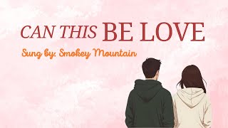 Can This Be Love - Smokey Mountain / Lyrics