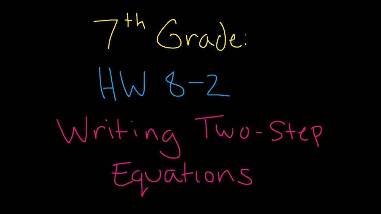 7th Grade: HW 8-2 Writing Two Step Equations - YouTube