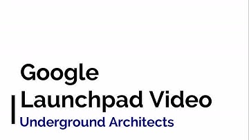 Google Launchpad Accelerator - Underground Architects