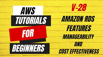 V28 | AWS tutorials for beginners | Amazon RDS Manageability and Cost Effectiveness