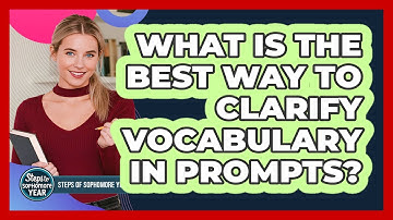 What Is The Best Way To Clarify Vocabulary In Prompts?