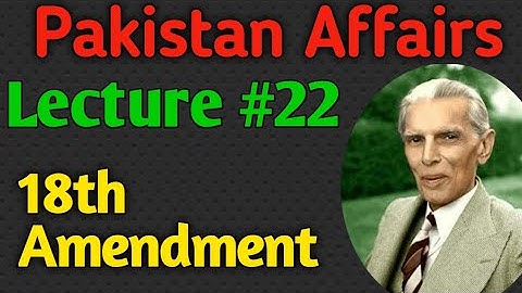 Pak. Affairs | Lecture #22 - 18th Amendment for CSS UPSC PMS