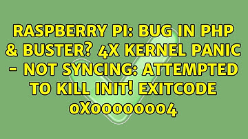 Bug in PHP & Buster? 4x Kernel panic - not syncing: Attempted to kill init! exitcode 0x00000004