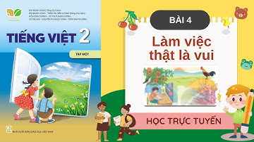 tiếng việt lớp 2 tuần 2 bài 4 làm việc thật là vui sách kết nối tri thức