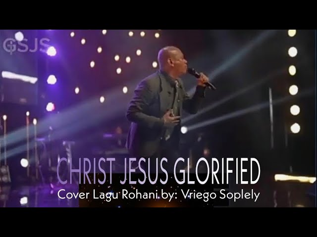 YESUS KRISTUS TUHAN ( Christ Jesus Glorified ) Vriego || Soplely || GSJS || Surabaya || 2021 class=