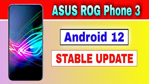Asus ROG Phone 3 gets Android 12 Stable Update
