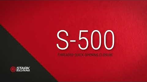Stark Solutions S-500 Threaded Quick Opening Closure