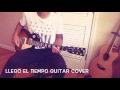 Llego El Tiempo Miel San Marcos Guitar Cover