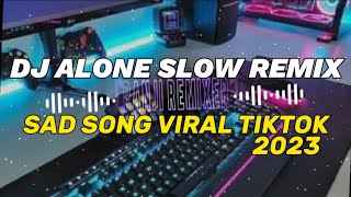 DJ ALONE SLOW REMIX 2023 - ALAN WALKER SAD SONG KOLABORASI ( PANJI REMIX )