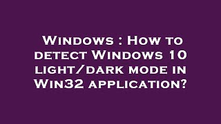 Windows : How to detect Windows 10 light/dark mode in Win32 application? screenshot 5