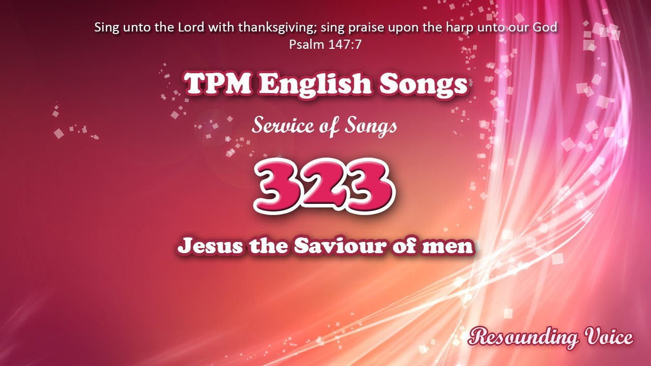 Jesus The Saviour Of Men  TPM English Song 323