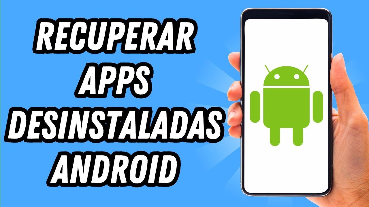 Como recuperar apps desinstaladas Android (GUIA COMPLETA) - YouTube