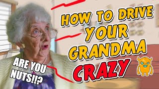 How To Drive Your Grandma Crazy - Ownage Pranks