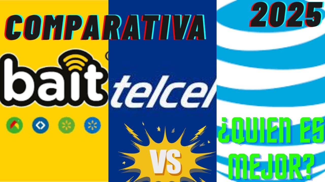 Bait Vs Telcel Vs ATT&T Comparativa 2025