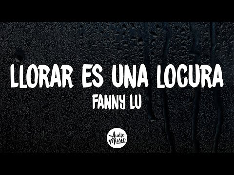 Fanny Lu – Llorar Es Una Locura (Letra/Lyrics)