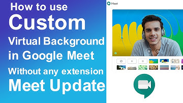 How to use custom Virtual Background on Google Meet Meeting | Google Meet Update 2020