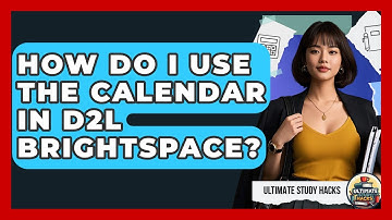 How Do I Use The Calendar In D2L Brightspace? - Ultimate Study Hacks