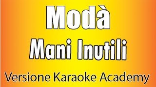 Video thumbnail of "Modà - Mani Inutili (Versione Karaoke Academy Italia)"