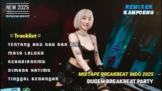 DJ TENTANG AKU KAU DAN DIA | PARTY BREAKBEAT INDO TERBARU 2025 GALAU BRUTAL MELODY MENGULAR