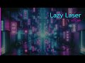 🎮 Lazy Laser — Cyberpunk Synthwave Beats | Neon Drift