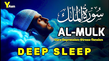Cure Depression & Anxiety | SURAH MULK (The Kingdom ) سورة الملك | DeepSleep | YAan Qur'an