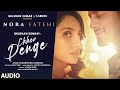 Chhor Denge (Audio) | Parampara Tandon | Sachet-Parampara | Nora Fatehi, Ehan Bhat | Arvindr K