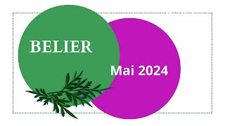 Vous Pouvez Y Croire - Mai 2024 Belier