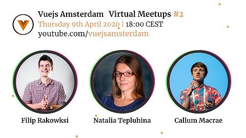 Vue.js Amsterdam Virtual Meetup #2