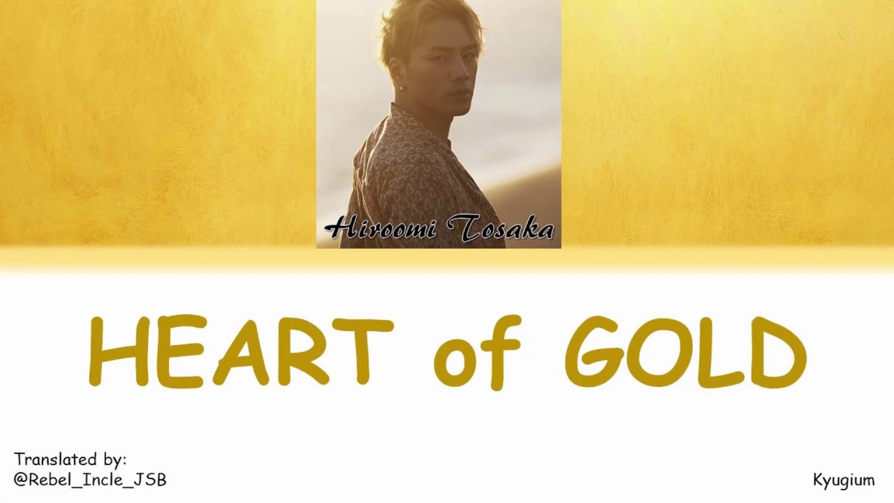 Hiroomi Tosaka 登坂広臣 Heart Of Gold Lyrics Rom Kan Eng 歌詞動画 Youtube