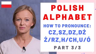 Polish alphabet, letters: cz, sz, dz, dż, ż/rz, h/ch, u/ó. Part 3/3