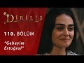 Diriliş Ertuğrul 110. Bölüm - Gebeyim Ertuğrul